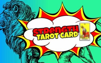 The Amazing Power Of The Strength Tarot Card in The Major Arcana