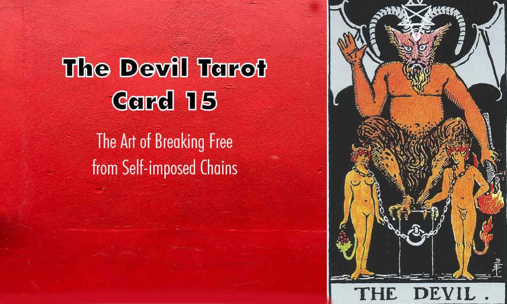 The Devil Tarot Card 15: and the Art of Breaking Free from Self-imposed Chains.